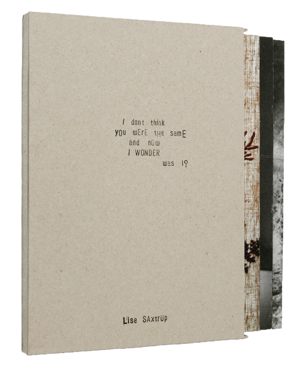 I don’t think you were the same and now I wonder, was I? - Lise Saxtrup