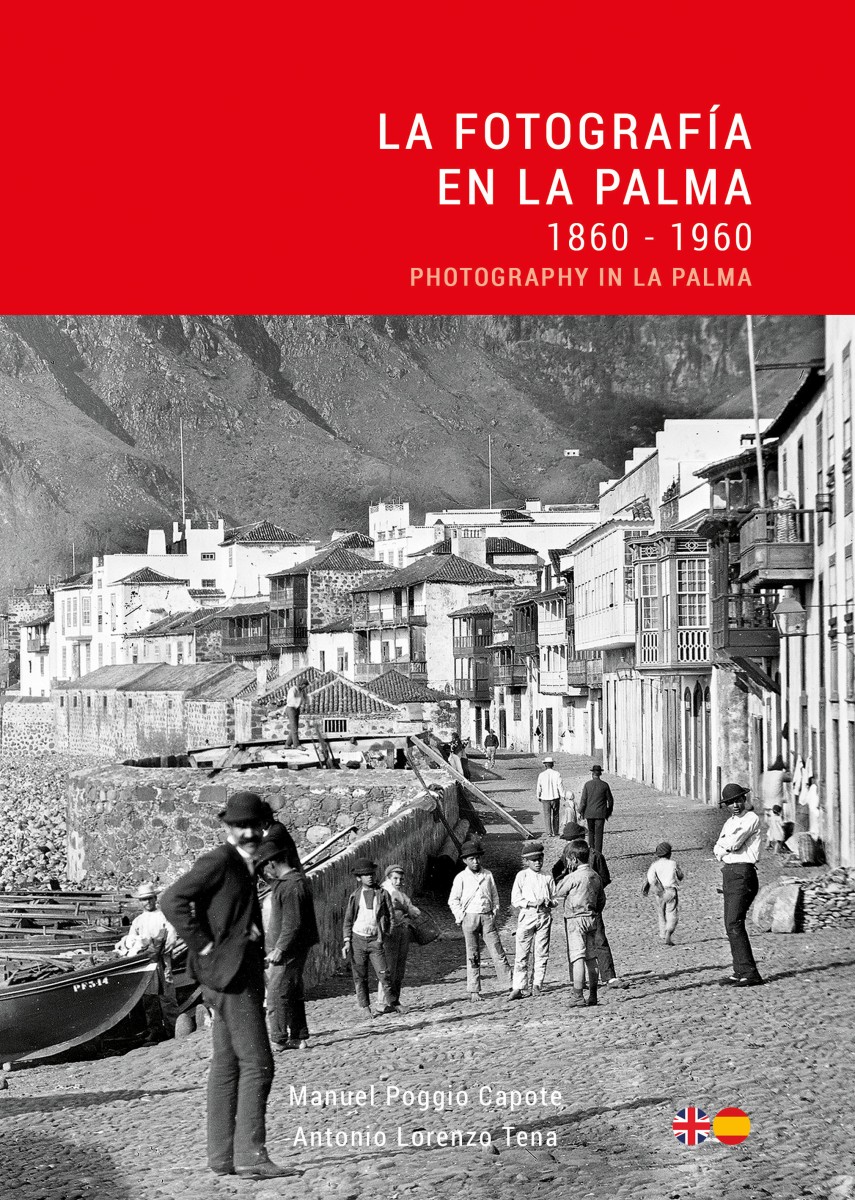 La fotografía en La Palma: 1860-1960 - Manuel Poggio - Antonio Lorenzo