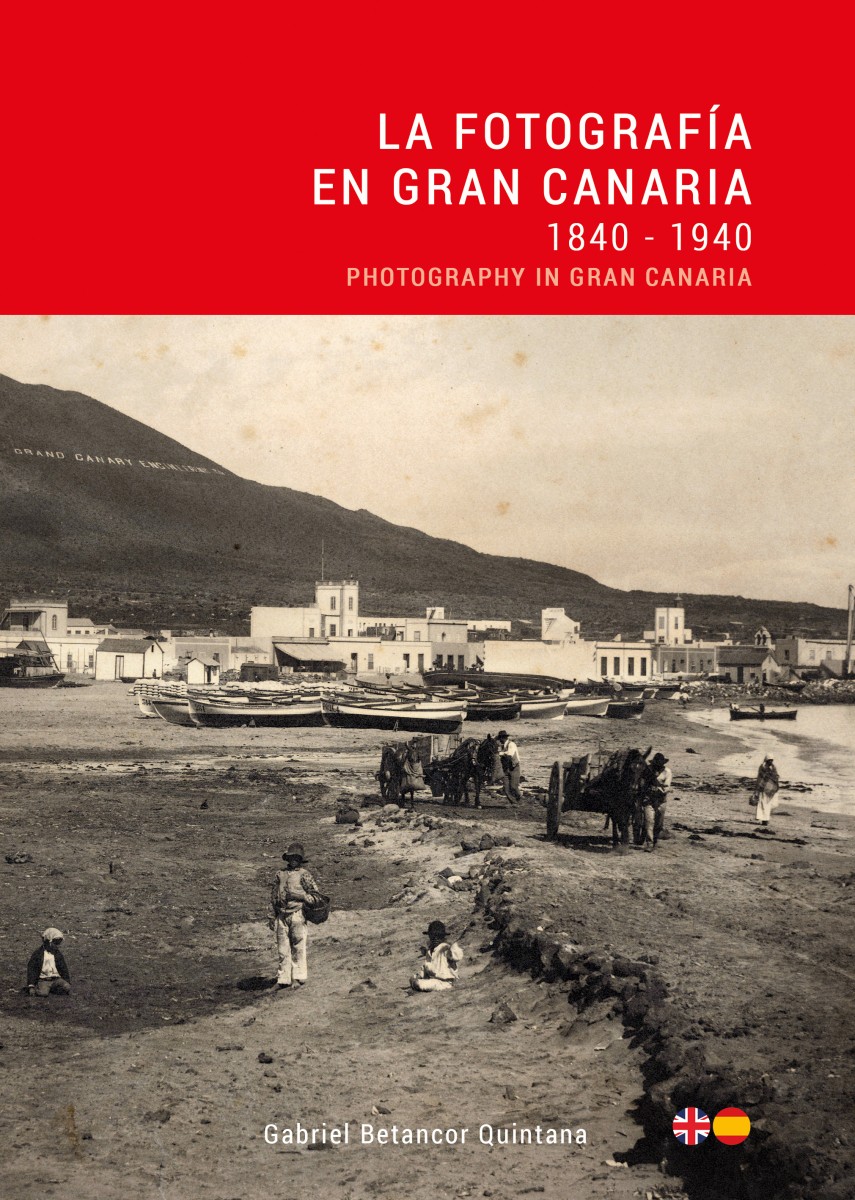 La fotografía en Gran Canaria: 1840-1940 - Gabriel Betancor Quintana